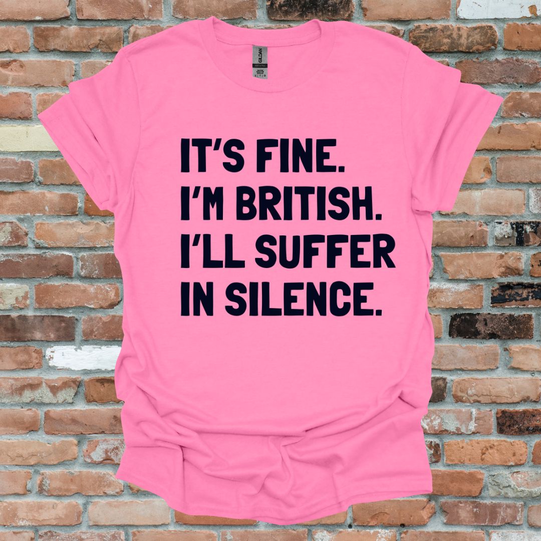 It's Fine, I'm British Fun T-Shirt