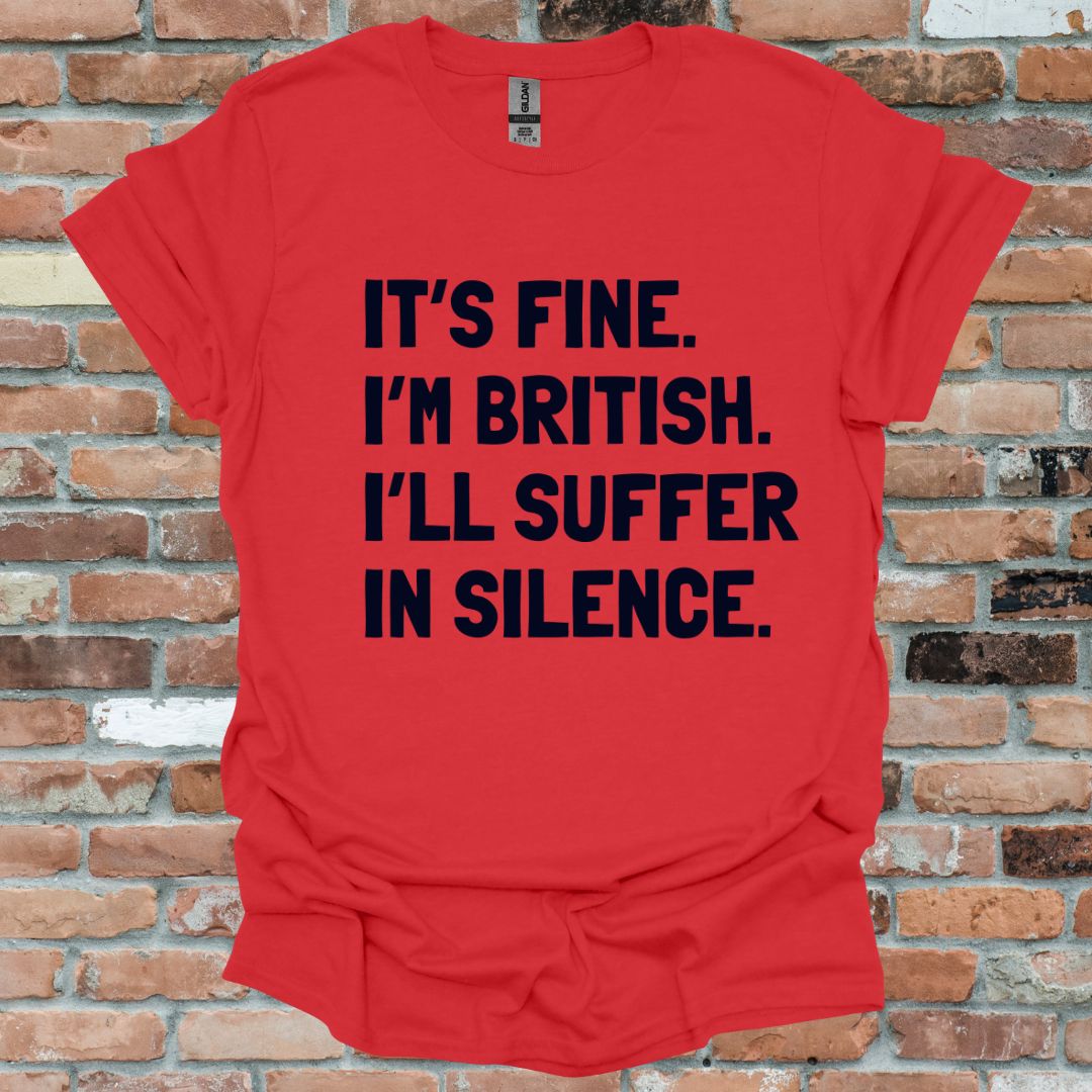 It's Fine, I'm British Fun T-Shirt