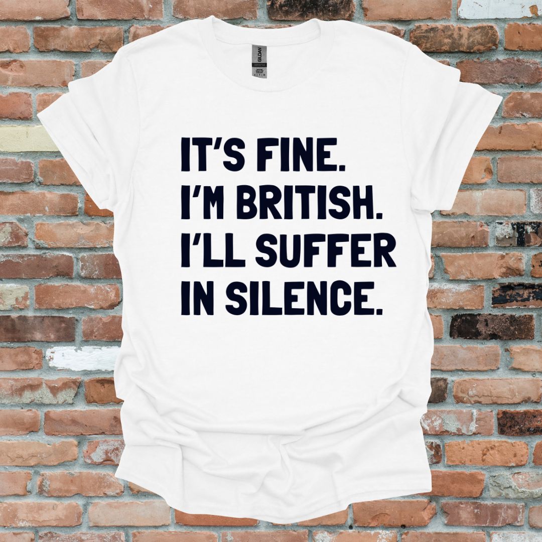 It's Fine, I'm British Fun T-Shirt