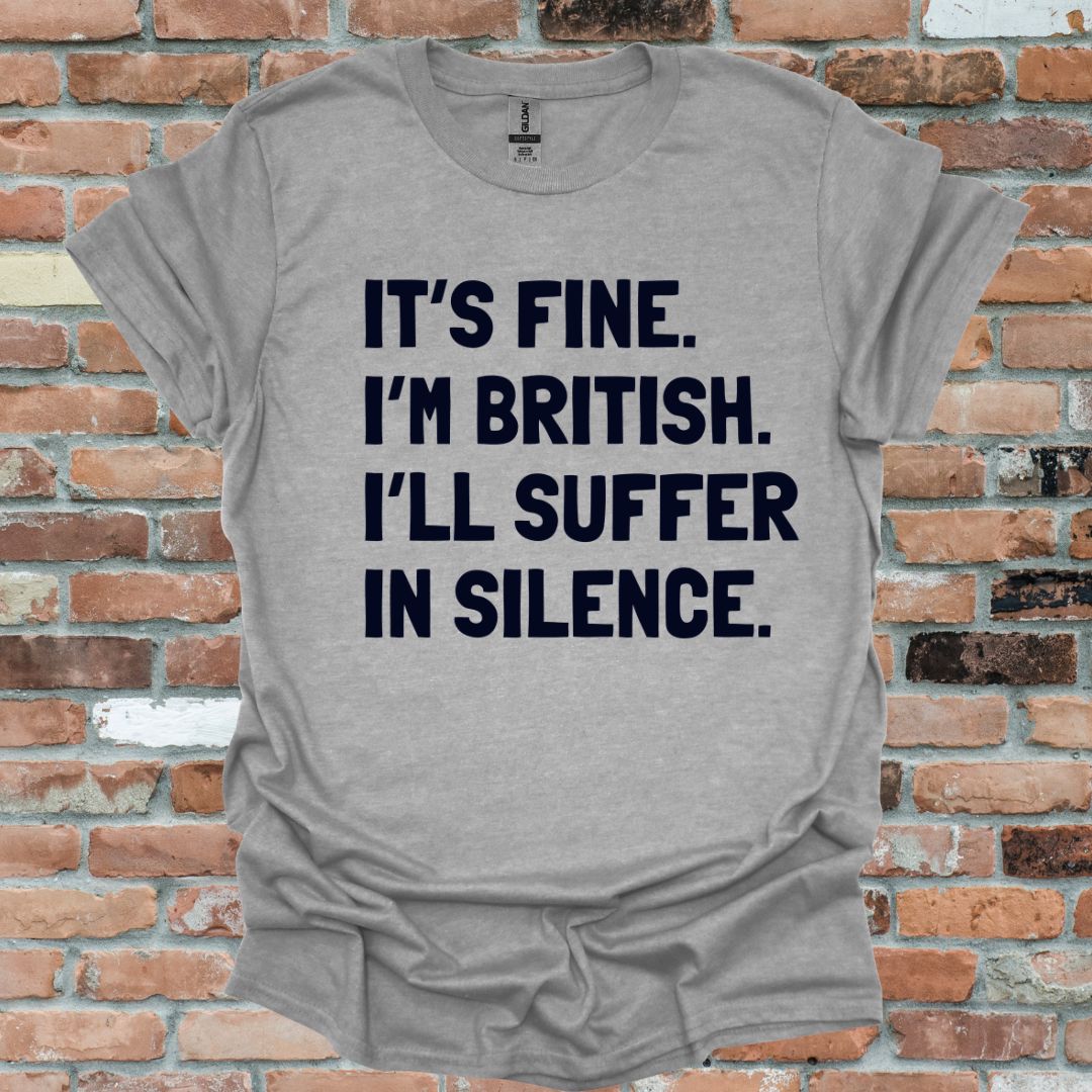 It's Fine, I'm British Fun T-Shirt