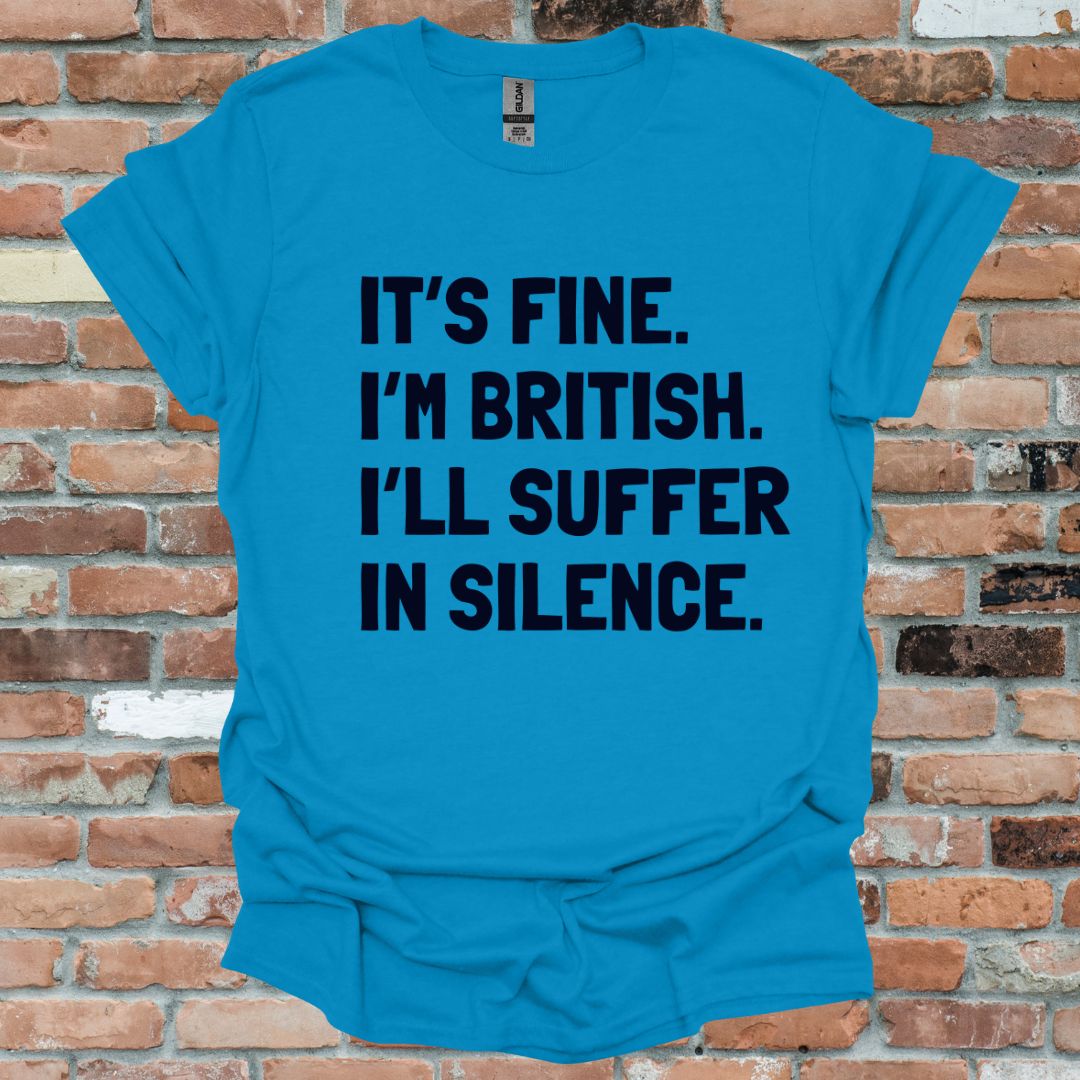It's Fine, I'm British Fun T-Shirt